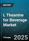 L Theanine for Beverage Market - Global Forecast 2025-2030- Product Image