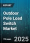 Outdoor Pole Load Switch Market by End-User (Commercial, Industrial, Utilities), Voltage Rating (High Voltage, Low Voltage, Medium Voltage), Insulation Type, Actuation Mode, Pole Material - Global Forecast 2025-2030 - Product Thumbnail Image