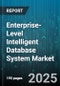 Enterprise-Level Intelligent Database System Market by Cloud, NoSql Dbms, Application, Bfsi, Retail E Commerce, It Telecom, Healthcare Life Sciences, Government Defense, Organization Size - Global Forecast 2025-2030 - Product Thumbnail Image