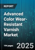 Advanced Color Wear-Resistant Varnish Market - Global Forecast to 2030- Product Image