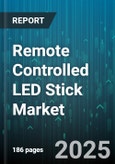 Remote Controlled LED Stick Market - Global Forecast 2025-2030- Product Image