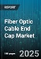 Fiber Optic Cable End Cap Market by Mode (Multi Mode, Single Mode), Connector Type (E2000, FC, LC), Fiber Count, Application, Installation Type, End-User, Cable Type, Material - Global Forecast 2025-2030 - Product Thumbnail Image