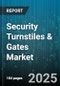 Security Turnstiles & Gates Market by Product Type (Gates, Turnstiles), End User (Commercial, Government, Industrial), Operation, Installation, Power Source, Locking Mechanism - Global Forecast 2025-2030 - Product Thumbnail Image