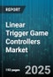 Linear Trigger Game Controllers Market by Sales Channels (Direct, E-Commerce, Retail), Connectivity Types (Wired, Wireless), End Users, Product Types, Price Tiers, Applications - Global Forecast 2025-2030 - Product Thumbnail Image