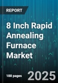 8 Inch Rapid Annealing Furnace Market by Application (Led, Mems, Photovoltaic), Technology (Induction, Infrared, Microwave), Product Type, Substrate Material, End-User Industry - Global Forecast 2025-2030- Product Image