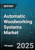 Automatic Woodworking Systems Market - Global Forecast 2025-2030- Product Image