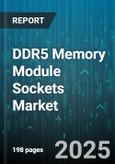 DDR5 Memory Module Sockets Market by Module Type (LRDIMM, RDIMM, SODIMM), End User (Automotive, Consumer Electronics, Data Center), Capacity, Speed Grade, Channel Configuration - Global Forecast 2025-2030- Product Image