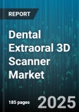 Dental Extraoral 3D Scanner Market - Global Forecast 2025-2030- Product Image