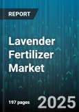 Lavender Fertilizer Market - Global Forecast 2025-2030- Product Image