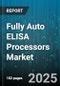 Fully Auto ELISA Processors Market by Type (Tabletop, Walk-Away), Application (Academic Research, Clinical Diagnostics, Drug Discovery), End User, Throughput, Detection Technique - Global Forecast 2025-2030 - Product Thumbnail Image