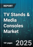 TV Stands & Media Consoles Market - Global Forecast 2025-2030- Product Image