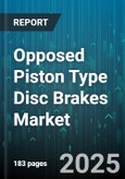 Opposed Piston Type Disc Brakes Market by Application (Commercial Vehicle, Industrial, Passenger Car), Material (Cast Iron, Ceramic, Composite), End User, Piston Count, Disc Type - Global Forecast 2025-2030- Product Image