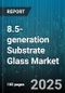 8.5-generation Substrate Glass Market by End Use Industry (Display Panel, Semiconductor, Solar Panel), Glass Type (Fab Glass, Ito Glass), Application, Coating Type, Sales Channel - Global Forecast 2025-2030 - Product Thumbnail Image