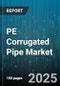 PE Corrugated Pipe Market by Application (Agricultural Irrigation, Cable Protection, Sewage Drainage), End Use Industry (Agriculture, Construction, Mining), Type, Wall Type, Size - Global Forecast 2025-2030 - Product Image