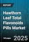 Hawthorn Leaf Total Flavonoids Pills Market by Dosage Form (Capsule, Softgel, Tablet), Distribution Channel (Online Store, Pharmacy, Supermarket), Application, End User, Packaging - Global Forecast 2025-2030 - Product Image