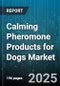 Calming Pheromone Products for Dogs Market by Product Type (Collar, Diffuser, Spray), Distribution Channel (Online Retail, Pet Specialty Store, Supermarket & Hypermarket), Dog Age - Global Forecast 2025-2030 - Product Image