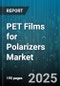 PET Films for Polarizers Market by Application (Monitor, Smartphone, Tablet), Film Type (Biaxially Oriented, Monoaxially Oriented), Thickness, Surface Treatment, Production Process - Global Forecast 2025-2030 - Product Thumbnail Image