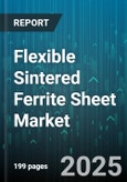 Flexible Sintered Ferrite Sheet Market - Global Forecast 2025-2030- Product Image