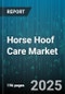 Horse Hoof Care Market by Product Type (Farrier Tools, Hoof Boots, Hoof Dressings), Distribution Channel (Equestrian Stores, Online Retail, Specialty Stores), End User, Application - Global Forecast 2025-2030 - Product Thumbnail Image