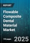 Flowable Composite Dental Material Market by Curing Type (Dual-Cured, Light-Cured, Self-Cured), Application (Anterior Restorations, Posterior Restorations), End User, Delivery Format - Global Forecast 2025-2030 - Product Thumbnail Image