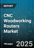 CNC Woodworking Routers Market - Global Forecast 2025-2030- Product Image