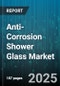 Anti-Corrosion Shower Glass Market by Type (Coated Glass, Laminated Glass, Tempered Glass), Application (Commercial, Industrial, Residential), End Use, Distribution Channel, Thickness - Global Forecast 2025-2030 - Product Thumbnail Image