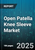 Open Patella Knee Sleeve Market - Global Forecast 2025-2030- Product Image