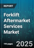 Forklift Aftermarket Services Market - Global Forecast 2025-2030- Product Image