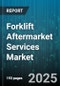 Forklift Aftermarket Services Market by Service Type, Distribution Channel, End User, Power Type, Lift Capacity - Global Forecast 2025-2030 - Product Thumbnail Image
