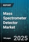 Mass Spectrometer Detector Market by Application, End User, Detector Type, Ionization Technique, Product Type, Sales Channel - Global Forecast 2025-2030 - Product Image