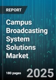 Campus Broadcasting System Solutions Market by Component (Hardware, Software), Deployment Model (Cloud, on Premises), Application, End User - Global Forecast 2025-2030- Product Image