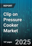 Clip on Pressure Cooker Market by Distribution Channel (Offline, Online), Capacity (Large, Medium, Small), Material, End User, Price Range, Pressure Regulation - Global Forecast 2025-2030- Product Image
