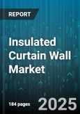 Insulated Curtain Wall Market - Global Forecast 2025-2030- Product Image