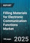 Filling Materials for Electronic Communication Functions Market by Material Type, End Use Industry, Function, Form Factor, Manufacturing Process, Sales Channel - Global Forecast 2025-2030 - Product Thumbnail Image