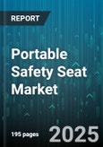 Portable Safety Seat Market - Global Forecast 2025-2030- Product Image
