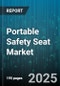 Portable Safety Seat Market by Product Type (Booster Seat, Convertible Car Seat, Infant Car Seat), Distribution Channel (Offline, Online), Price Range, End User - Global Forecast 2025-2030 - Product Thumbnail Image