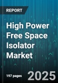 High Power Free Space Isolator Market - Global Forecast 2025-2030- Product Image