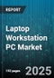 Laptop Workstation PC Market by Product Type (Desktop Workstation, Mobile Workstation), Processor Type (AMD, Intel), Distribution Channel, End User, Application - Global Forecast 2025-2030 - Product Thumbnail Image