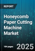 Honeycomb Paper Cutting Machine Market - Global Forecast to 2030- Product Image