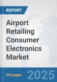 Airport Retailing Consumer Electronics Market: Global Industry Analysis, Trends, Market Size, and Forecasts up to 2032- Product Image