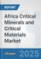Africa Critical Minerals and Critical Materials Market: Prospects, Trends Analysis, Market Size and Forecasts up to 2032 - Product Image