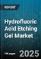 Hydrofluoric Acid Etching Gel Market by Application (Ceramics Processing, Glass Etching, Metal Processing), Distribution Channel (Direct Sales, Distributor Sales, Online Sales), Grade, End User, Concentration - Global Forecast 2025-2030 - Product Image
