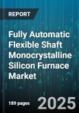 Fully Automatic Flexible Shaft Monocrystalline Silicon Furnace Market by Application (Photovoltaics, Semiconductors), Furnace Type (Batch, Continuous), End User, Capacity, Power Source - Global Forecast 2025-2030- Product Image