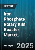 Iron Phosphate Rotary Kiln Roaster Market by End Use Industry (Ceramics, Chemicals, Metal Works), Application (Catalyst Production, Metal Treatment, Pigment Production), Type, Capacity - Global Forecast 2025-2030- Product Image