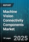 Machine Vision Connectivity Components Market by Product Type (Cables, Connectors, Switches), Connectivity Type (Coaxial, Ethernet, Fiber Optic), End Use Industry, Distribution Channel - Global Forecast 2025-2030 - Product Thumbnail Image