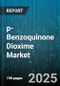 p-Benzoquinone Dioxime Market - Global Forecast 2025-2030 - Product Image