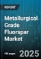 Metallurgical Grade Fluorspar Market by Application (Aluminum Manufacturing, Iron and Steel Production), Purity Grade (60-65% CaF2, 66-75% CaF2, 76-85% CaF2), Form, Distribution Channel - Global Forecast 2025-2030 - Product Thumbnail Image