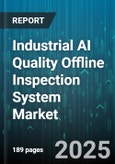 Industrial AI Quality Offline Inspection System Market by Component (Hardware, Services, Software), Deployment (Cloud, Hybrid, on Premise), Application, End Use Industry, Enterprise Size - Global Forecast 2025-2030- Product Image