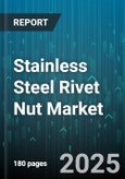 Stainless Steel Rivet Nut Market by End Use Industry (Aerospace, Automotive, Construction), Installation Method (Fully Automatic, Manual, Semi Automatic), Type, Distribution Channel, Size - Global Forecast 2025-2030- Product Image