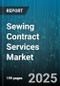 Sewing Contract Services Market - Global Forecast 2025-2030 - Product Thumbnail Image